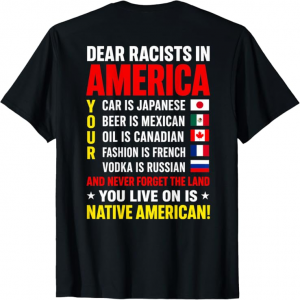 dear racists in america native american land message shirt social justice statement tee