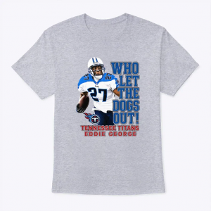 eddie george tennessee titans who let the dogs out shirt retro nfl legend tee