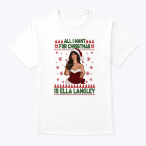 all i want for christmas is ella langley t shirt