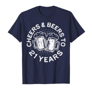 cheers and beers to 21 years 21st birthday t shirt t shirt