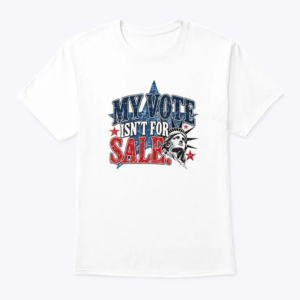 liberty statue my vote is not for sale t shirt