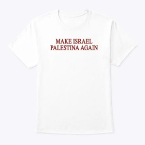make israel palestina again t shirt