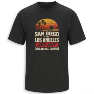 san diego los angeles not collateral damage california t shirt
